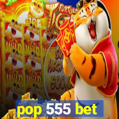 pop 555 bet