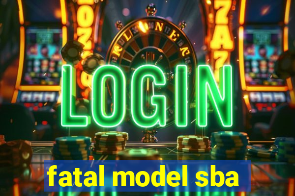 fatal model sba