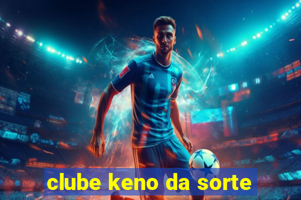 clube keno da sorte