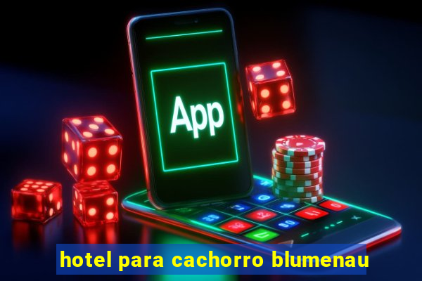 hotel para cachorro blumenau