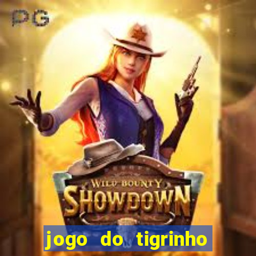 jogo do tigrinho de r$ 1