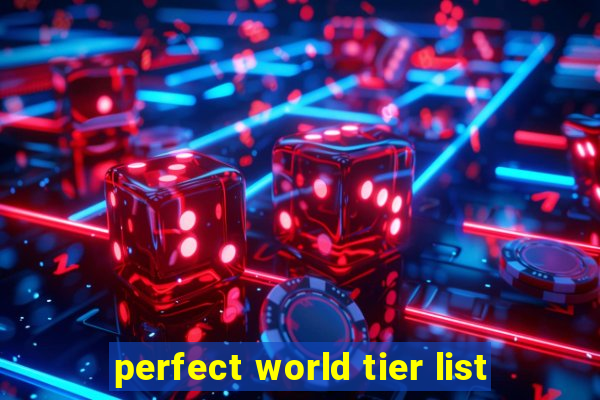 perfect world tier list