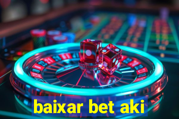 baixar bet aki