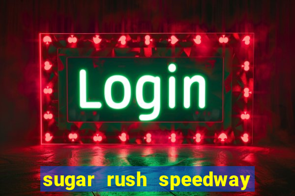 sugar rush speedway download android