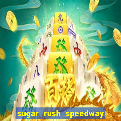 sugar rush speedway download android