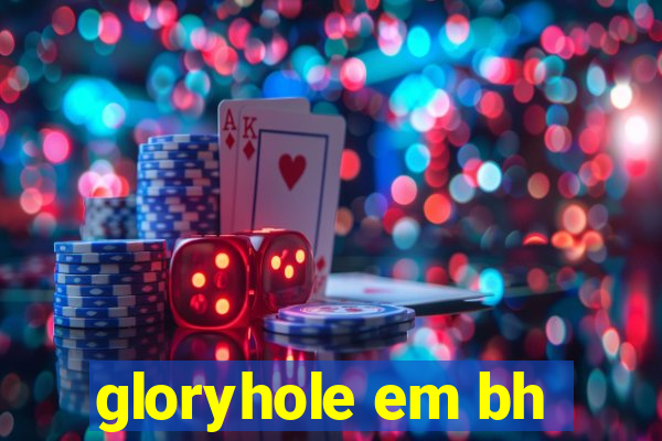 gloryhole em bh