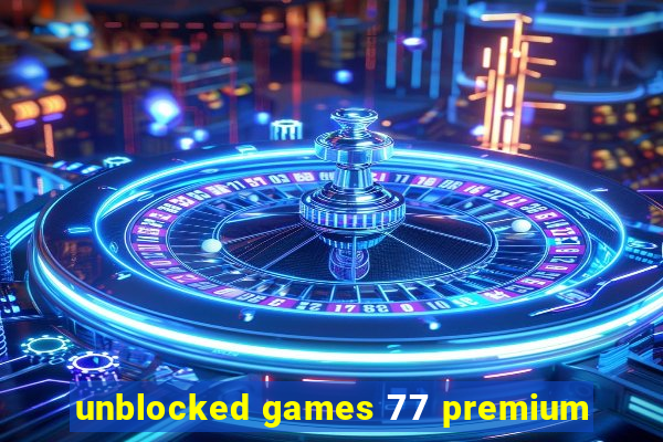 unblocked games 77 premium