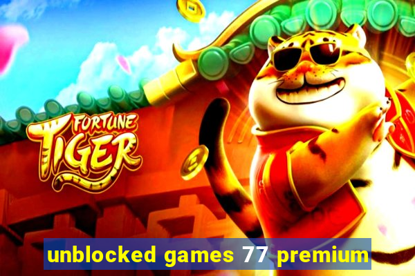 unblocked games 77 premium