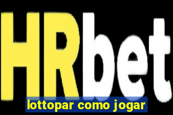 lottopar como jogar