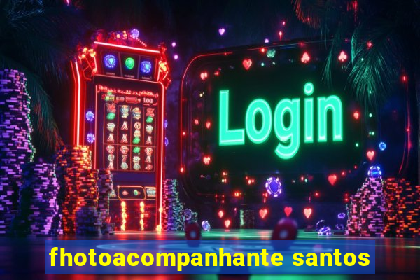 fhotoacompanhante santos