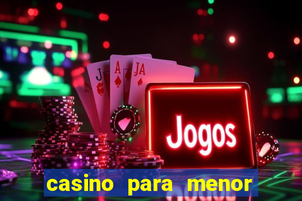 casino para menor de 18