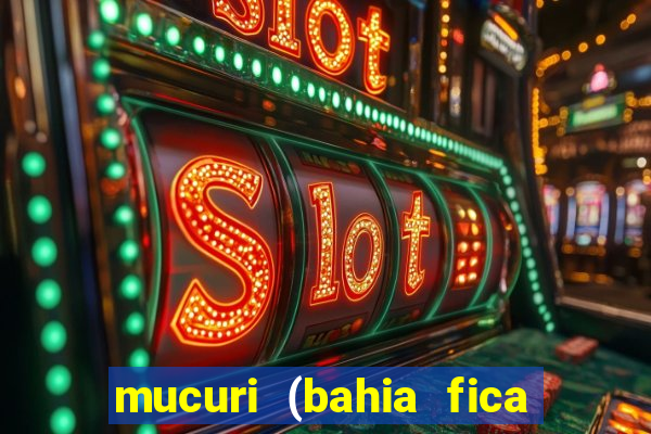 mucuri (bahia fica perto de onde)