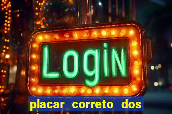 placar correto dos jogos de hoje