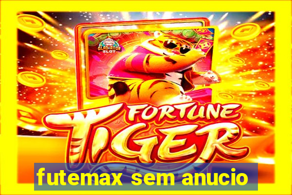 futemax sem anucio