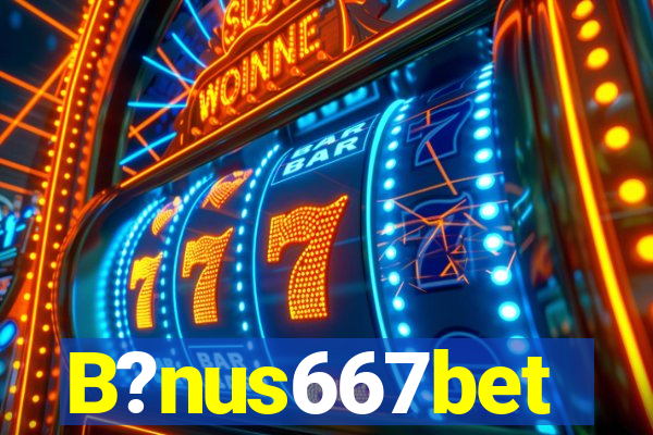 B?nus667bet