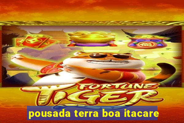 pousada terra boa itacare