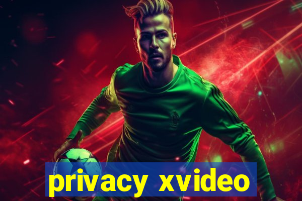 privacy xvideo