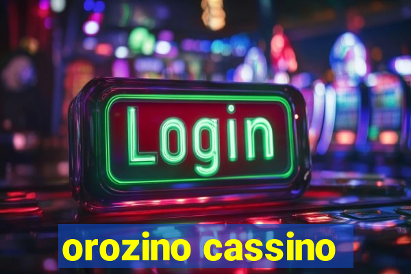 orozino cassino