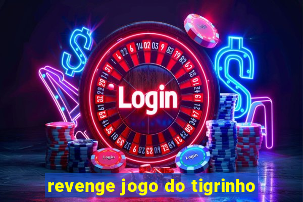 revenge jogo do tigrinho