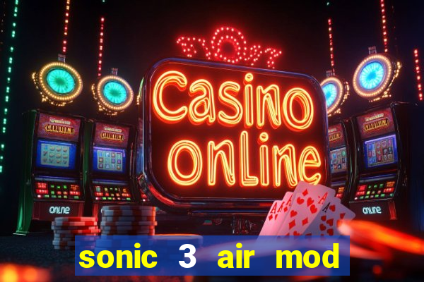 sonic 3 air mod extra slot shadow