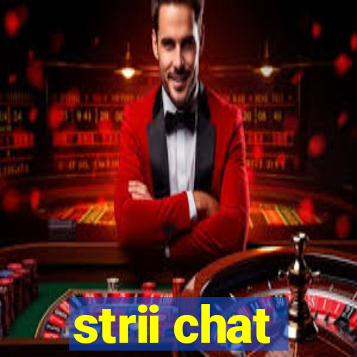 strii chat