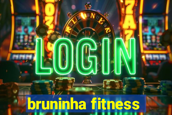 bruninha fitness