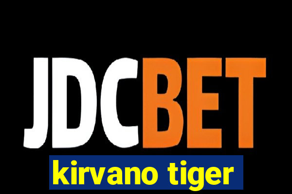 kirvano tiger