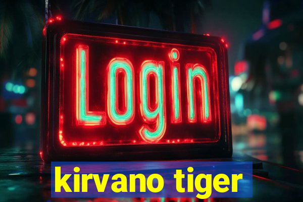 kirvano tiger