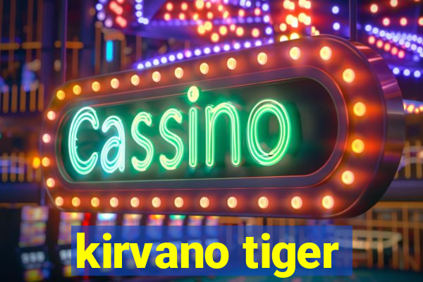 kirvano tiger