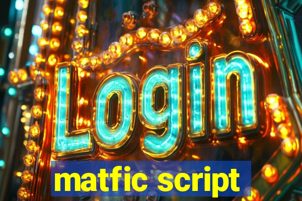 matfic script