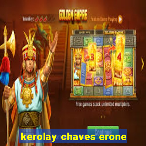 kerolay chaves erone