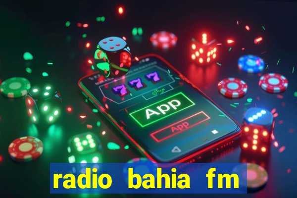 radio bahia fm 88.7 ao vivo ouvir