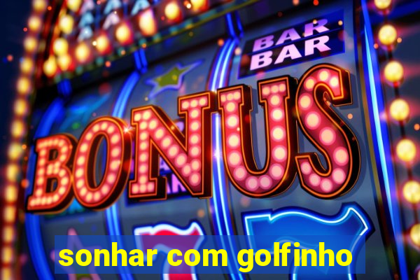 sonhar com golfinho