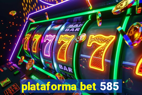 plataforma bet 585