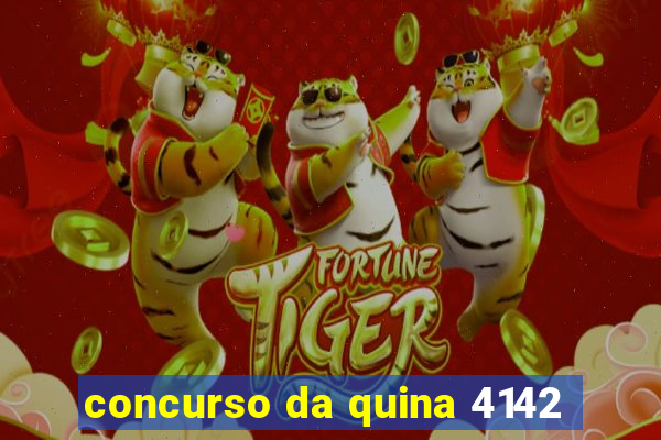 concurso da quina 4142