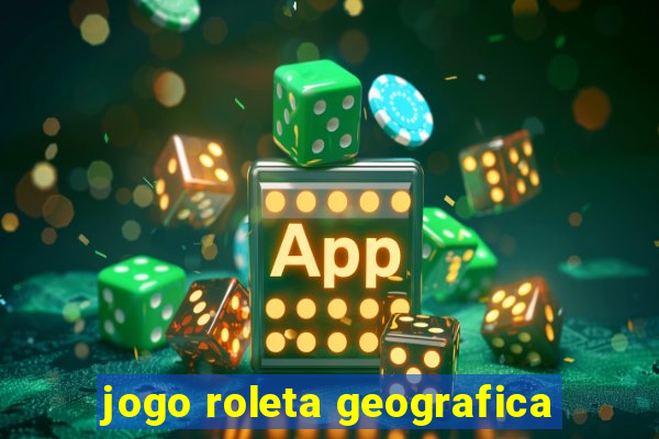 jogo roleta geografica