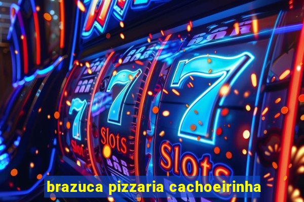 brazuca pizzaria cachoeirinha