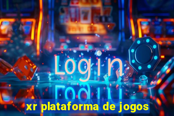 xr plataforma de jogos