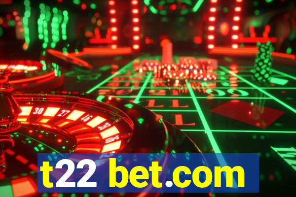 t22 bet.com