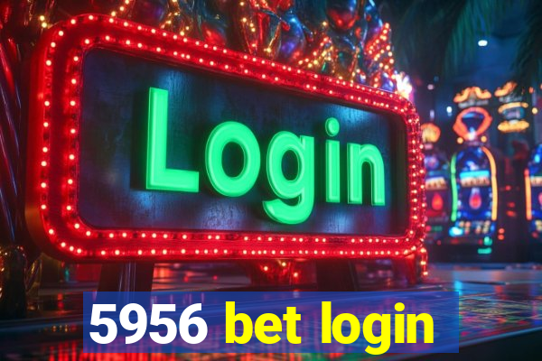 5956 bet login