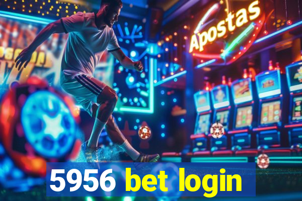 5956 bet login