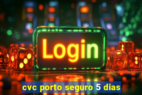 cvc porto seguro 5 dias