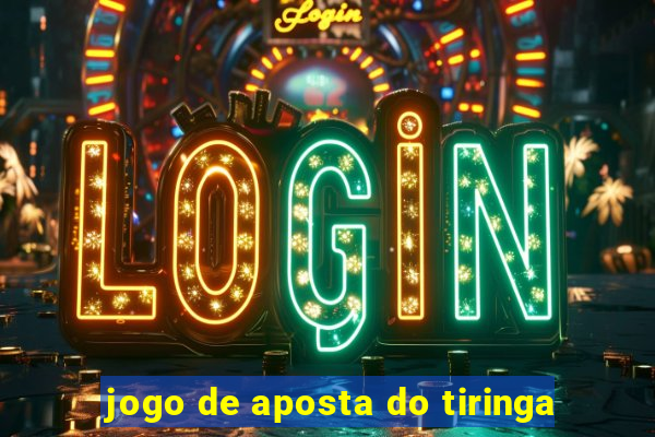 jogo de aposta do tiringa