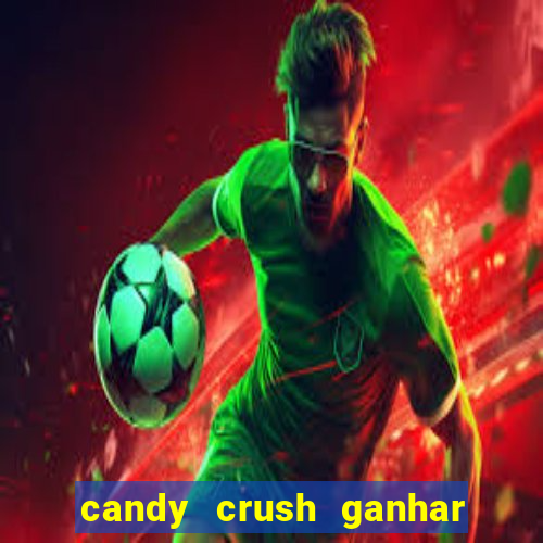 candy crush ganhar dinheiro de verdade