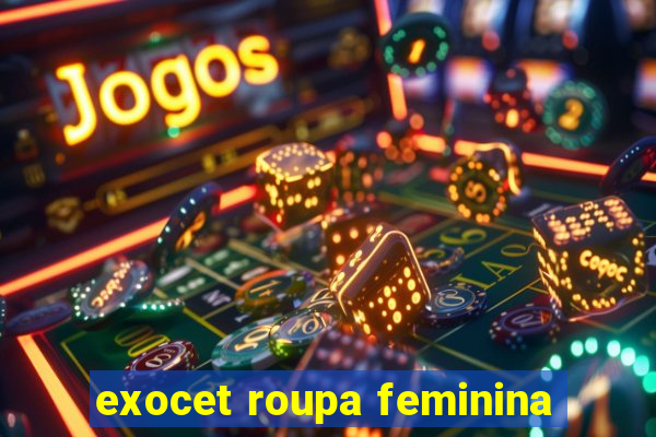 exocet roupa feminina