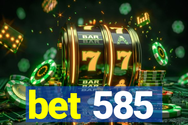 bet 585