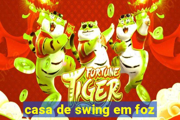 casa de swing em foz