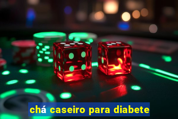 chá caseiro para diabete