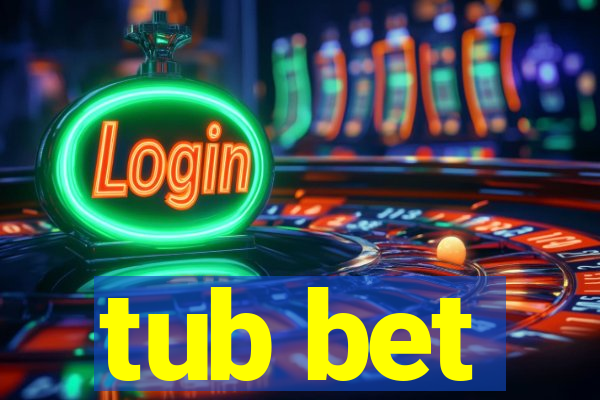 tub bet