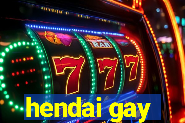 hendai gay